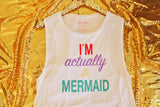 I'm Actually a Mermaid Shirt by Sparkly Ever After